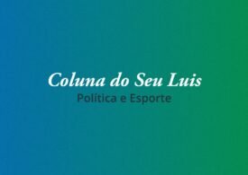 Coluna do Seu Luis — confira os destaques da política e esporte nesta quarta-feira (17/04)
