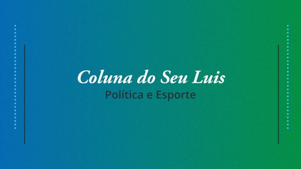 Coluna do Seu Luis — confira os destaques da política e esporte nesta terça-feira (07/05) - WhatsApp Image 2024 04 11 at 11.39.06