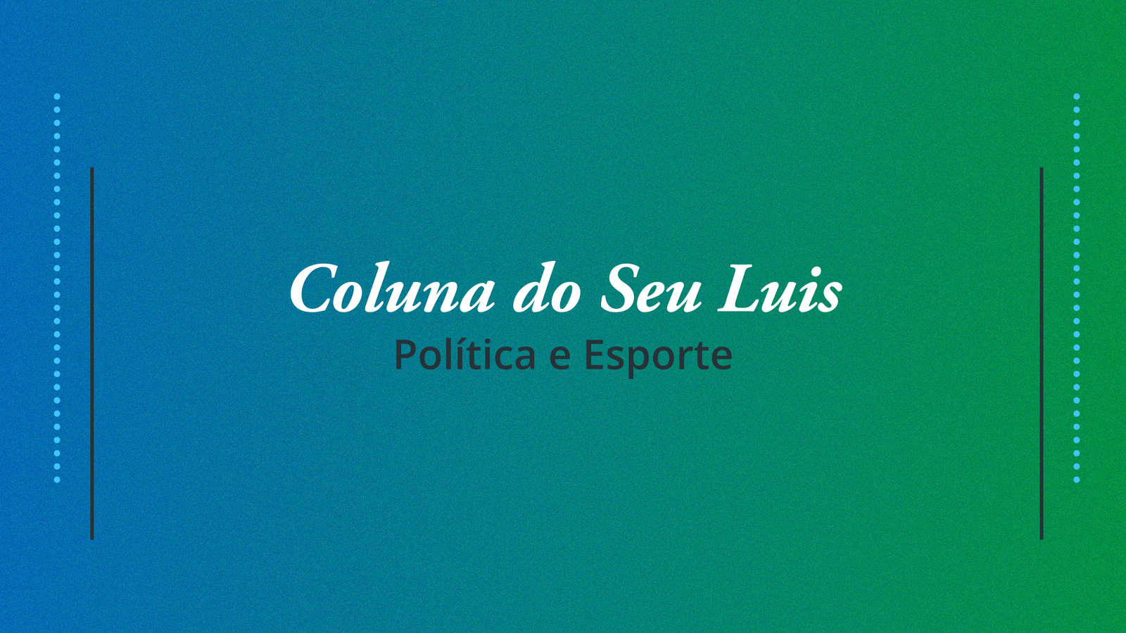Coluna do Seu Luis — confira os destaques da política e esporte nesta sexta-feira (26/07)